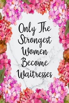 Only The Strongest Women Become Waitresses: Cute Address Book with Alphabetical Organizer, Names, Addresses, Birthday, Phone, Work, Email and Notes (Address Book 6x9 Size Jobs)