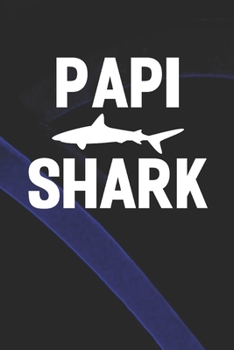 Papi Shark: Family life Grandpa Dad Men love marriage friendship parenting wedding divorce Memory dating Journal Blank Lined Note Book Gift