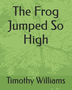 Paperback The Frog Jumped So High Book
