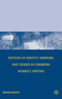 Hardcover Notions of Identity, Diaspora, and Gender in Caribbean Women's Writing Book