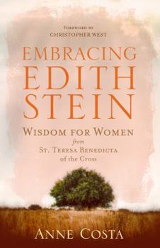 Paperback Embracing Edith Stein: Wisdom for Women from St. Teresa Benedicta of the Cross Book