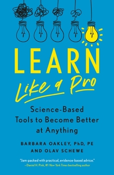 Paperback Learn Like a Pro: Science-Based Tools to Become Better at Anything Book