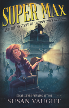 Super Max and the Mystery of Thornwood's Revenge