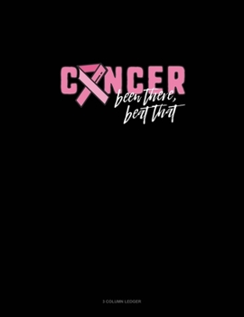 Paperback Cancer Been There Beat That: 3 Column Ledger Book