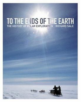 Hardcover To the Ends of the Earth: The History of Polar Exploration Book