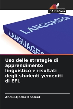 Paperback Uso delle strategie di apprendimento linguistico e risultati degli studenti yemeniti di EFL [Italian] Book