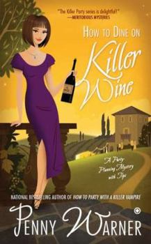 How to Dine on Killer Wine - Book #5 of the Party Planning