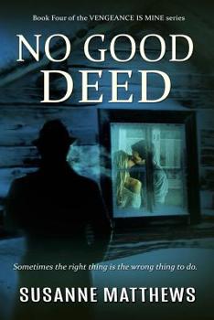 Paperback No Good Deed: Vengeance Is Mine Series, Book Four Book