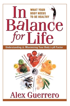 Paperback In Balance for Life: Understanding and Maximizing Your Body's pH Factor Book