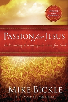 Paperback Passion for Jesus: Cultivating Extravagant Love for God Book