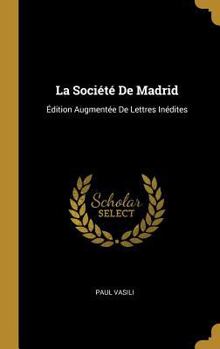 Hardcover La Société De Madrid: Édition Augmentée De Lettres Inédites [French] Book