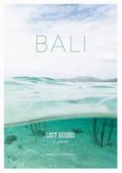 Paperback Lost Guides - Bali: A Unique, Stylish and Offbeat Travel Guide to Bali Book