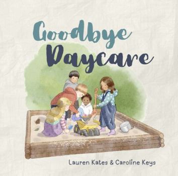 Goodbye Daycare (Goodbye Preschool)