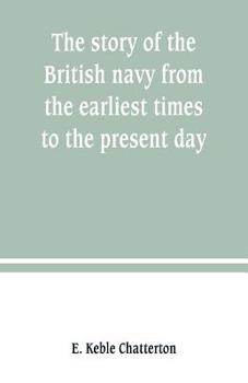 Paperback The story of the British navy from the earliest times to the present day Book