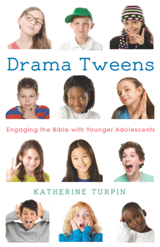 Hardcover Drama Tweens: Engaging the Bible with Younger Adolescents Book