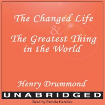 The Changed Life & the Greatest Thing in the World: Library Edition