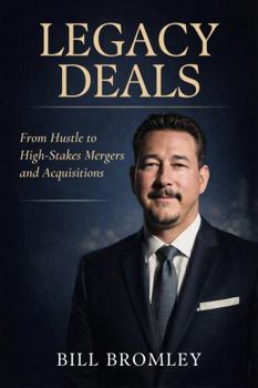 Paperback Legacy Deals: From Hustle to High-Stakes Mergers and Acquisitions Book