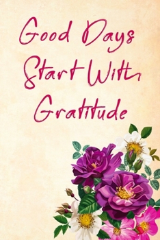 Good Days Start With Gratitude: Blank Lined Journal , (120 Page, 6 x 9 inch) Soft Cover, Matte Finish.