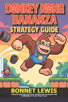 Paperback Donkey Kong Bananza Strategy Guide: A Step-by-Step Tips and Tricks, Walkthrough Completion with Collectibles for Every Player Level Book