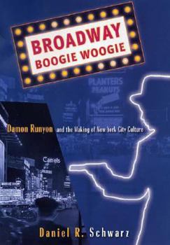 Paperback Broadway Boogie Woogie: Damon Runyon and the Making of New York City Culture Book