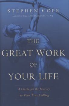 Hardcover The Great Work of Your Life: A Guide for the Journey to Your True Calling Book