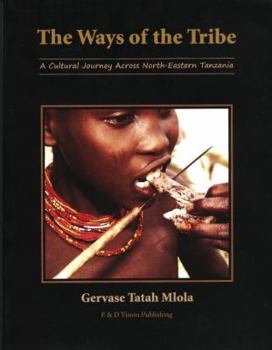 Paperback The Ways of the Tribe: A Cultural Journey Across North - Eastern Tanzania Book