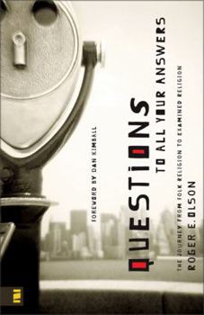 Hardcover Questions to All Your Answers: The Journey from Folk Religion to Examined Faith Book