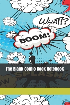 The Blank Comic Book Notebook: Original Design - Create Your Own Comic Book Strip, Variety of Templates For Comic Book Drawing -[Classic]