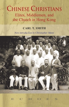 Chinese Christians: Elites, Middlemen, And the Church in Hong Kong (Echoes: Classics of Hong Kong Culture and History)