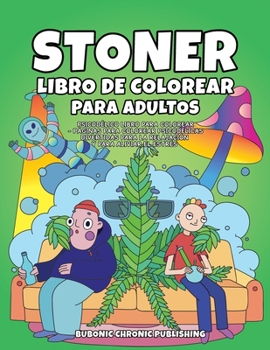 Paperback Stoner libro de colorear para adultos: Psicodélico libro para colorear - Páginas para colorear psicodélicas divertidas para la relajación y para alivi [Spanish] Book