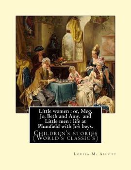 Paperback Little women: or, Meg, Jo, Beth and Amy. By: Louisa M. Alcott(Parts I and II) (illustrated), and Little men: life at Plumfield with Book