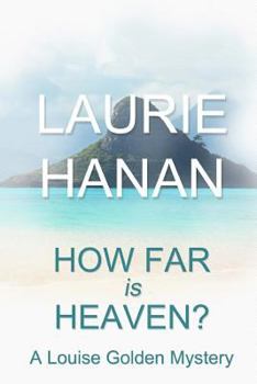 How Far Is Heaven? - Book #2 of the Louise Golden Mysteries