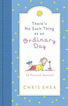 Hardcover There's No Such Thing as an Ordinary Day: A Personal Journal Book