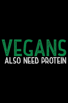 Vegans Need Also Protein: Vegan Vegetable College Ruled Notebook 6x9in - 120 lined pages Notebook for Vegan, Vegan gifts notebook college ruled journal