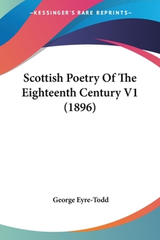 Paperback Scottish Poetry Of The Eighteenth Century V1 (1896) Book