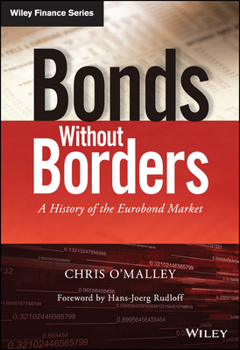 Hardcover Bonds Without Borders: A History of the Eurobond Market Book
