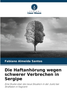 Paperback Die Haftanhörung wegen schwerer Verbrechen in Sergipe [German] Book