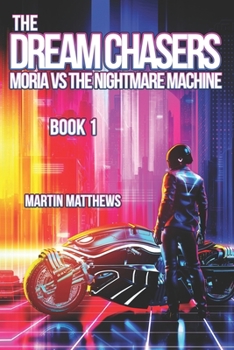 Paperback The Dream Chasers: Book 1: Moria Versus The Nightmare Machine Book