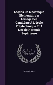 Hardcover Leçons De Mécanique Élémentaire À L'usage Des Candidats À L'école Polytechnique Et À L'école Normale Supérieure Book