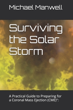 Surviving the Solar Storm: A Practical Guide to Preparing for a Coronal Mass Ejection (CME)"