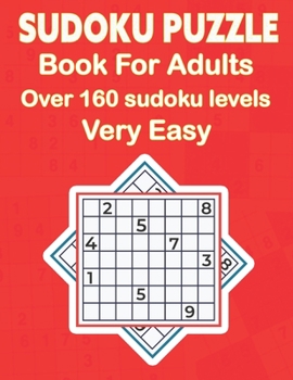 Paperback Sudoku Puzzle Book For Adults Over 160 Sudoku Levels Very Easy: This puzzle book contains Sudoku puzzles that are guaranteed to challenge you as best Book