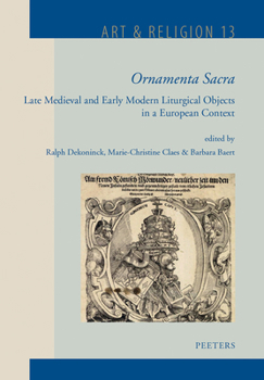 Hardcover 'Ornamenta Sacra': Late Medieval and Early Modern Liturgical Objects in a European Context Book