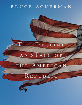 The Decline and Fall of the American Republic - Book  of the Tanner Lectures on Human Values