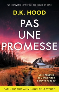 Pas une promesse: Un incroyable thriller sur des tueurs en série (Les Enquêtes de Jenna Alton & David Kane) (French Edition)