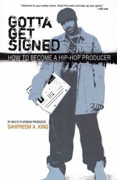 Paperback Gotta Get Signed: How to Become a Hip-Hop Producer Book