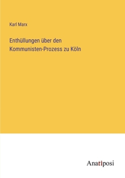 Paperback Enthüllungen über den Kommunisten-Prozess zu Köln [German] Book