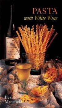Paperback Recipes from the Vineyards of Northern California: Pasta with White Wine Book