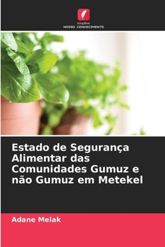 Paperback Estado de Segurança Alimentar das Comunidades Gumuz e não Gumuz em Metekel [Portuguese] Book