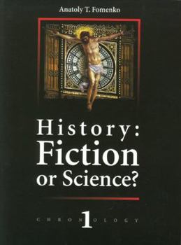 History: Fiction or Science? - Book #1 of the Chronology