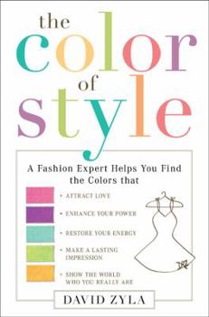 Hardcover The Color of Style: A Fashion Expert Helps You Find Colors That Attract Love, Enhance Your Power, Restore Your Energy, Make a Lasting Impr Book